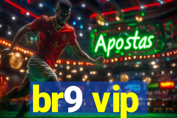 br9 vip